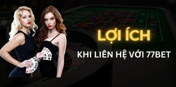 Khi nào người chơi cần liên hệ với 77bet?