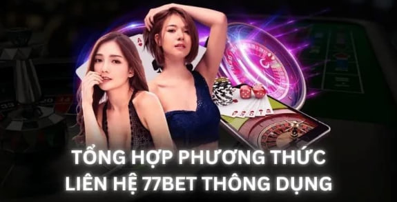 Kinh nghiệm để liên hệ 77bet dễ dàng được giải quyết